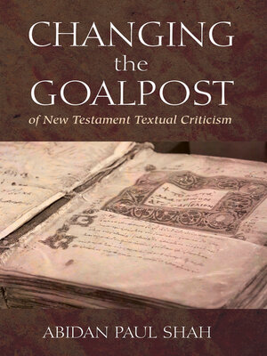 cover image of Changing the Goalpost of New Testament Textual Criticism
